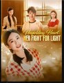 Unyielding Heart Her Fight for Light Chinese Drama - English Sub