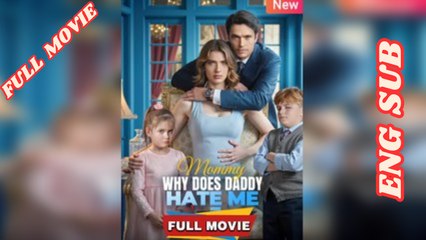 Mommy Why Does Daddy Hate Me - Full Movie [Eng Sub] dailymotion