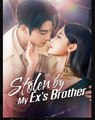 Stolen by My Ex's Brother Chinese Drama - English Sub