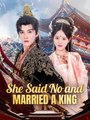 She Said No and Married a King Chinese Drama - English Sub