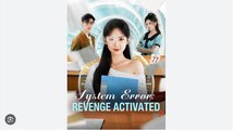 System Error Revenge Activated Chinese Drama - English Sub