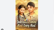 Jade Space In Famine Meat Every Meal Chinese Drama - English Sub