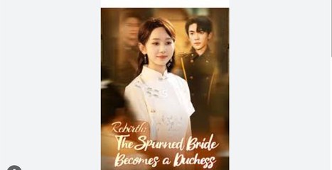 Rebirth- The Spurned Bride Becomes a Duchess - English Sub