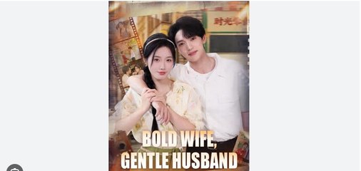 Bold Wife Gentle Husband Chinese Drama - English Sub