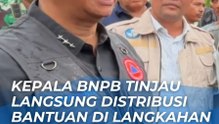 KEPALA BNPB TURUN LANGSUNG KE LANGKAHAN, PASTIKAN BANTUAN SAMPAI KE WARGA