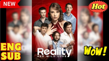 [New] Her Wild Love Reality #dramashort - Full Movie