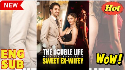The Double Life Of A Billionaire s Sweet Ex-Wifey Full movie