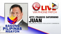 Panayam kay Chairperson, Energy Regulatory Commission Atty. Francis Saturnino Juan ukol sa inaasahang power rate hike sa susunod na taon