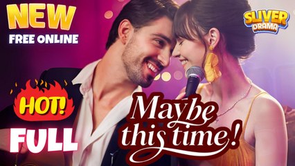 Maybe This Time Full short drama I Best Romance Love