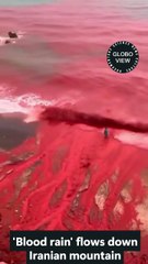 'Blood rain' flows down Iranian mountain