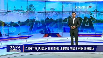 Menaklukkan Gunung Zugspitze, Puncak Tertinggi Jerman yang Penuh Legenda - DW Indonesia | SAPA SIANG