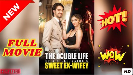 The Double Life Of A Billionaire's Sweet Ex-Wifey (2025) - FULL [Eng Sub]
