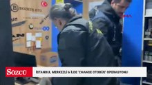 İstanbul merkezli 6 ilde 'Change otobüs' operasyonu: 27 kişilik şebeke çökertildi