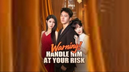 Warning! Handle Him At Your Risk [EngSub]