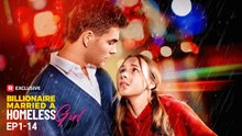 The Billionaire Married a Homeless Girl [EngSub]