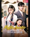 Mystic Ancestor Reborn as an Heiress Chinese Drama - English Sub