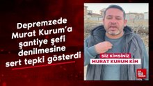 Depremzede Murat Kurum’a şantiye şefi denilmesine sert tepki gösterdi