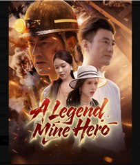 A Legend Mine Hero Chinese Drama - English Sub