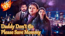 Daddy Don't Go, Please Save Mommy