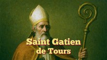 Saint Gatien de Tours - Fondateur chrétien de la Gaule (18 décembre)