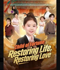 Child of Fortune Restoring Life Restoring Love Chinese Drama - English Sub