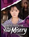 Watch Mess with Me Meet Your Misery Chinese Drama - english sub