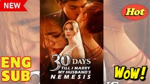30 Days Till Marry My Husband's Nemesis Full Movie (2024)