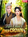His Claws Her Crown Chinese Drama - English Sub