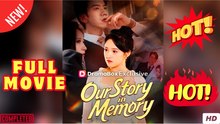 Our Story in Memory - Full Movie English Sub