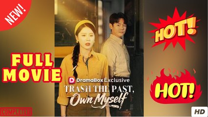 Trash The Past, Own Myself (2025) - FULL ENGSUB | Reelshort