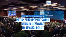 "Europejskie świnie chciały ucztować na upadku Rosji": Putin krytykuje Europę