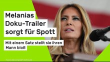 Melanias Doku-Trailer sorgt für Spott - mit einem Satz stellt sie ihren Mann bloß