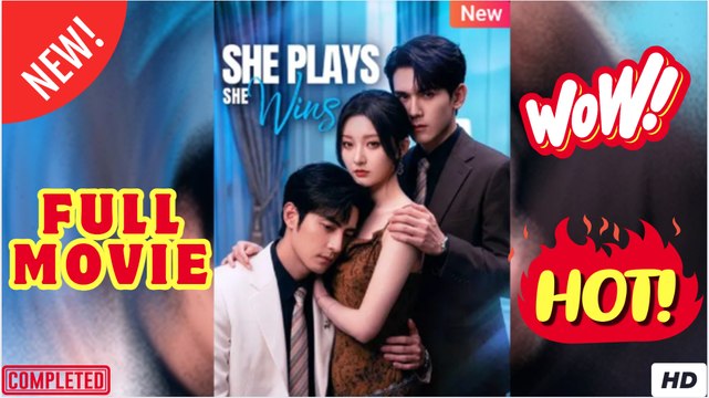 She Plays She Wins Chinese Drama Full Movie - Engsub 2025