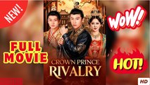 Crown Prince Rivalry Chinese Drama ENGLISH SUB (2025) - FULL