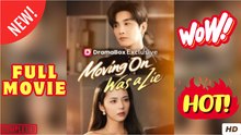 Moving On Was A Lie English Sub - Full Movie HD 2025