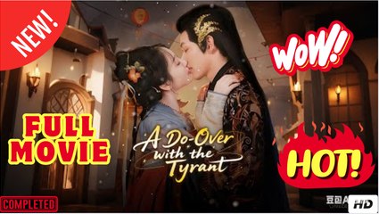 A Do-Over with the Tyrant Chinese Drama - FULL EngSub | Reelshort