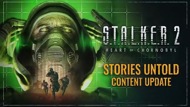 Stalker 2 Heart of Chornobyl - Stories Untold Content Update Trailer