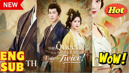 This Queen Was Spoiled by Fate- Drama FULL MOVIES ENGLISH SUB