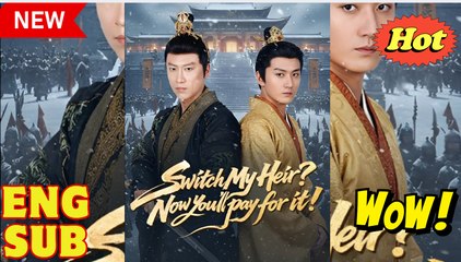 Switch My Heir Now You’ll Pay for It- Drama FULL MOVIES ENGLISH SUB
