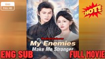 My Enemies Make Me Stronger - New 2025 -Full English Sub