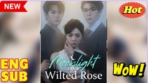 Moonlight on the Wilted Rose - Drama FULL MOVIES ENGLISH SUB