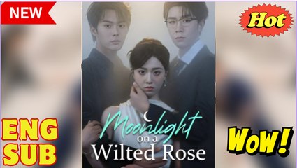Moonlight on the Wilted Rose - Drama FULL MOVIES ENGLISH SUB