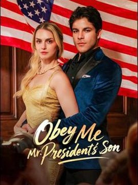 Obey Me, Mr. President's Son #Dramabox