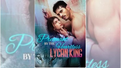 Pregnant By The Heartless Lycan King Full🔥