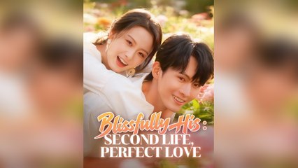 Blissfully His Second Life, Perfect Love Full Movie