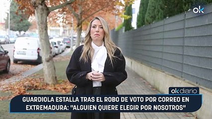 Guardiola estalla tras el robo de voto por correo en Extremadura: "Alguien quiere elegir por nosotros"