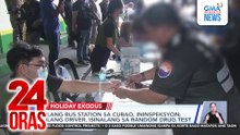 Ilang bus station sa Cubao, ininspeksyon; ilang driver, isinalang sa random drug test | 24 Oras