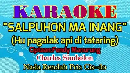 KARAOKE SALPUHON MA INANG NADA RENDAH PRIA CIS=DO