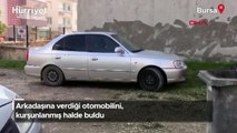 Arkadaşına verdiği otomobilini, kurşunlanmış halde buldu