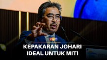 Pengalaman Johari dalam korporat, kerajaan ideal untuk Miti